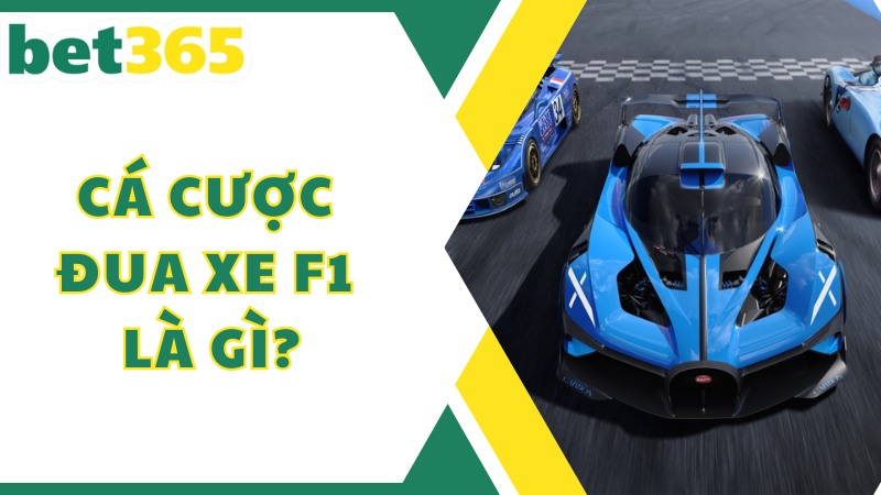 Cá cược đua xe F1 là gì?