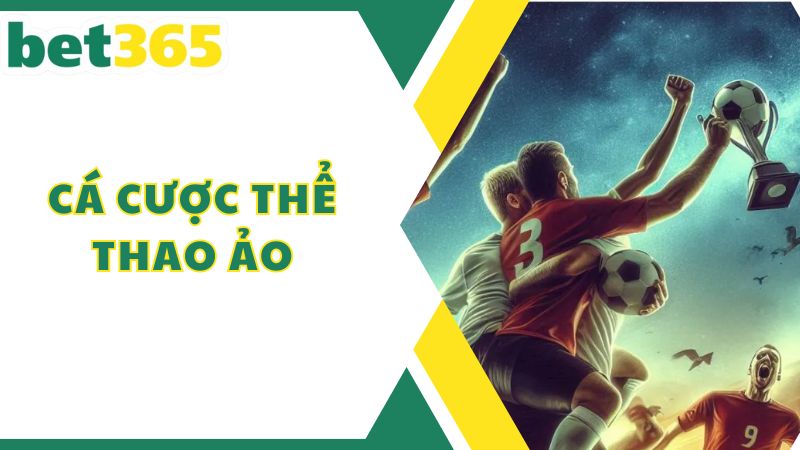 Đôi nét về cá cược thể thao ảo Bet365