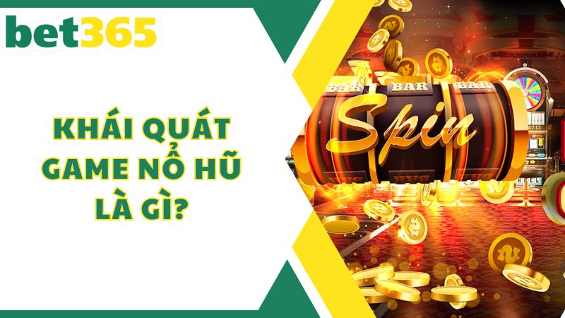 Khái quát game nổ hũ là gì?