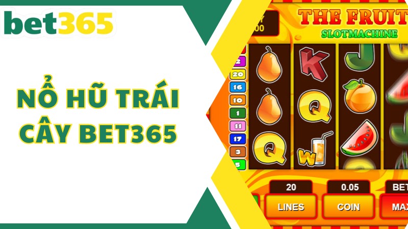  Giới thiệu nổ hũ trái cây tại Bet365 