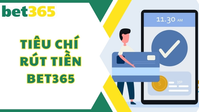 Tiêu chí cần đáp ứng khi tiến hành rút tiền Bet365